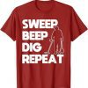 Sweep Beep Dig Repeat T Shirt Image