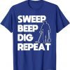 Sweep Beep Dig Repeat T Shirt 2
